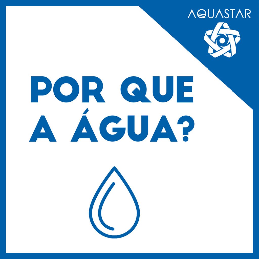 Por que a água?