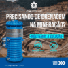 Precisando de drenagem na mineração?