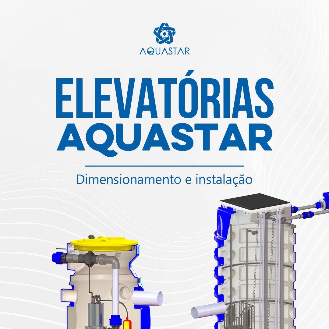 5 dicas de dimensionamento e instalação das elevatórias Aquastar!